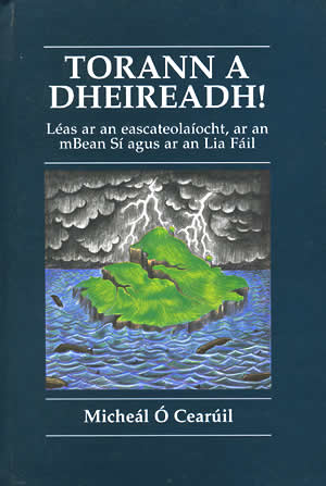 Fig 6: Torann a Dheireadh! Micheal O'Cearuil, An Sagart Daingean, 2003.